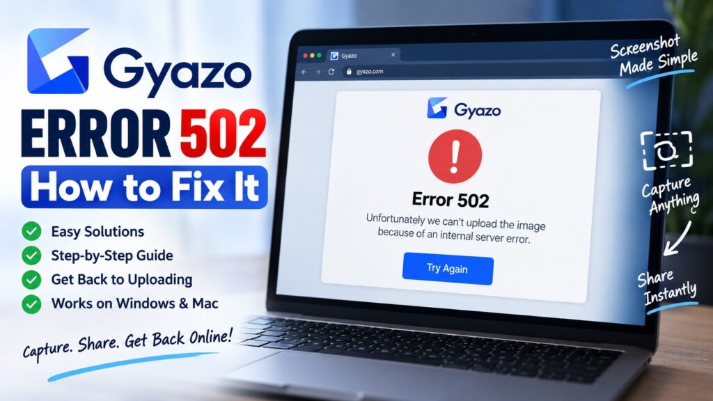 Gyazo Error 502 Bad Gateway upload error troubleshooting guide