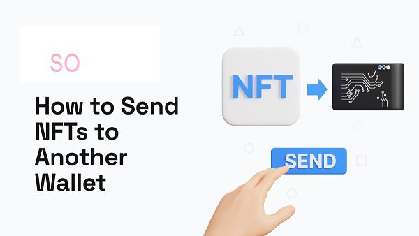 How To Send NFT to Another Wallet