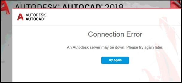 Connection Error — An Autodesk server may be down. Please try again later.