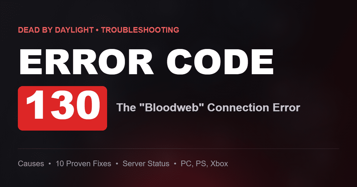 Dead by Daylight Error Code 130, the Bloodweb connection error, troubleshooting guide