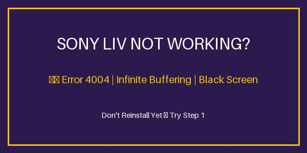 Sony LIV Not Working Troubleshooting Flowchart
