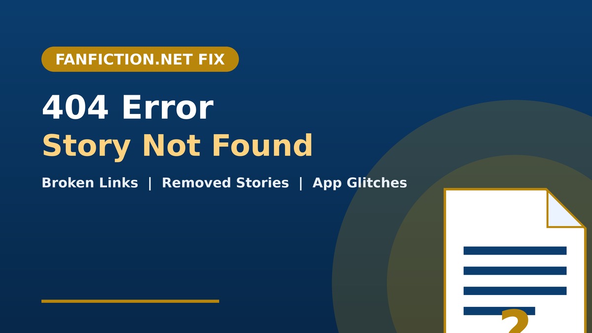 FanFiction.net 404 Error: Why It Happens & How to Fix It