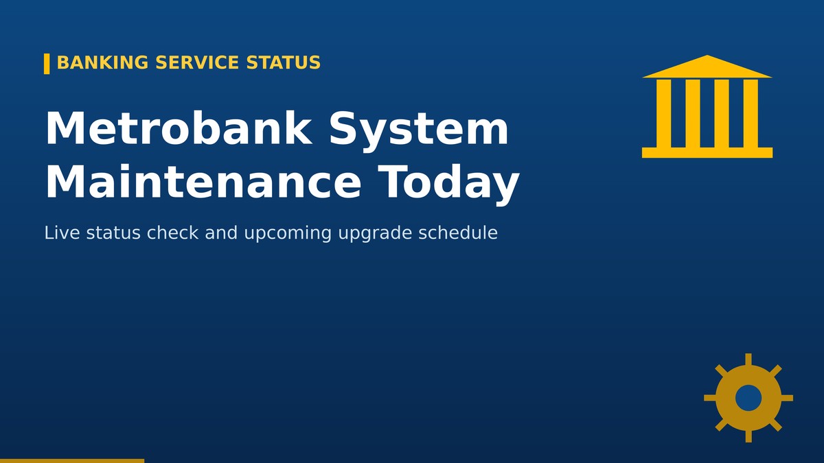 Metrobank System Maintenance Today: Status & Upgrade Dates