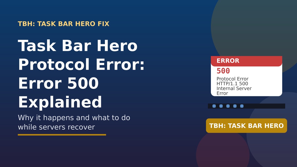 Task Bar Hero Protocol Error: Error 500 Explained