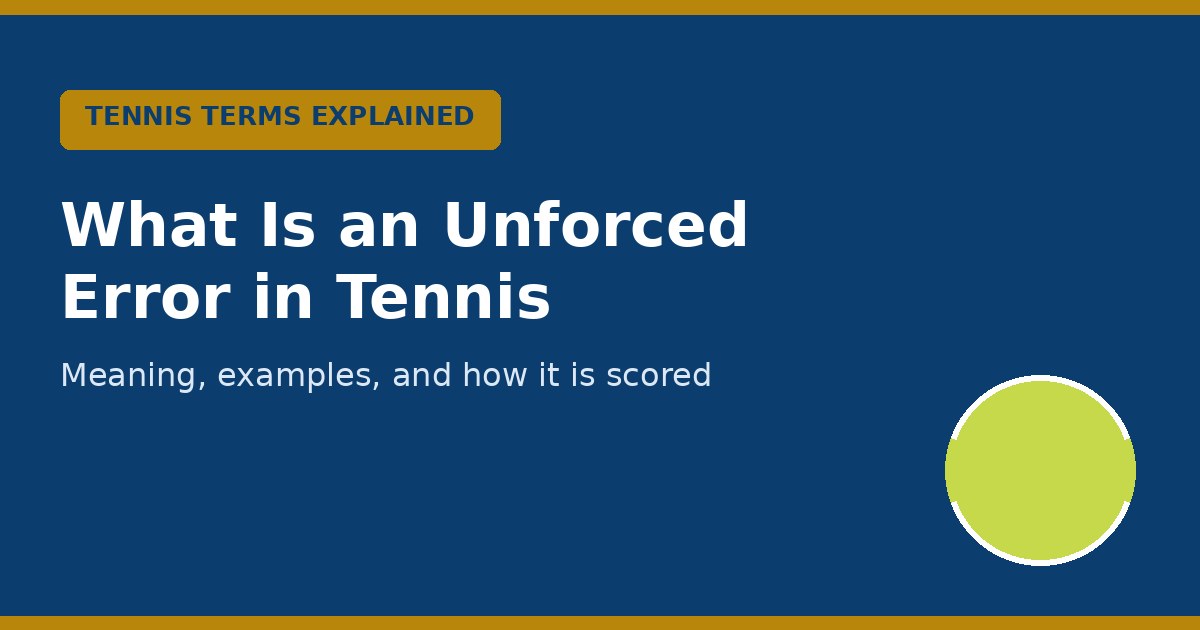 What is an unforced error in tennis explained
