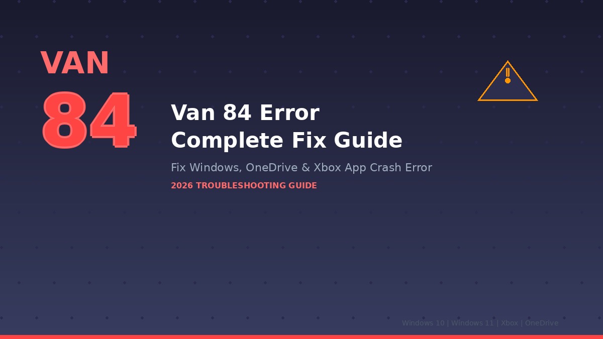 Van 84 Error - Large red error code 84 with warning triangle on dark background, Windows troubleshooting guide 2026
