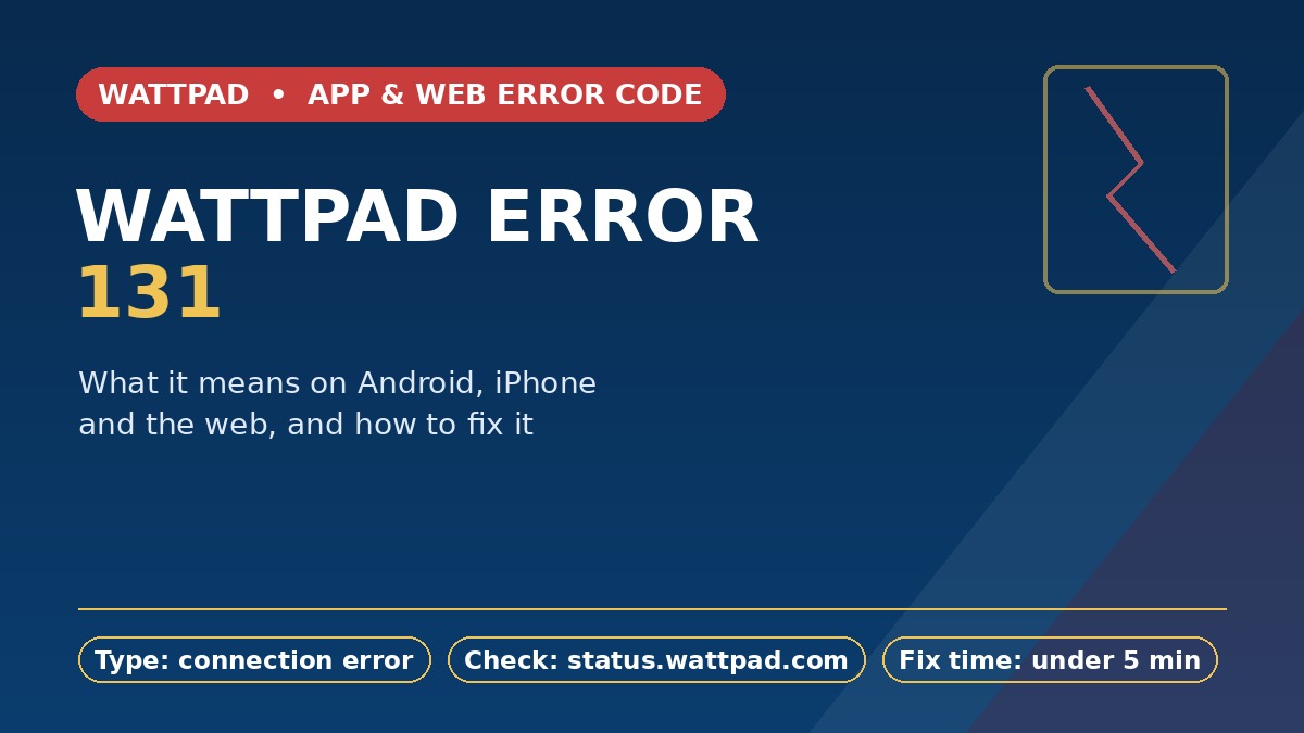 Wattpad Error 131: Causes and Fixes (2026)