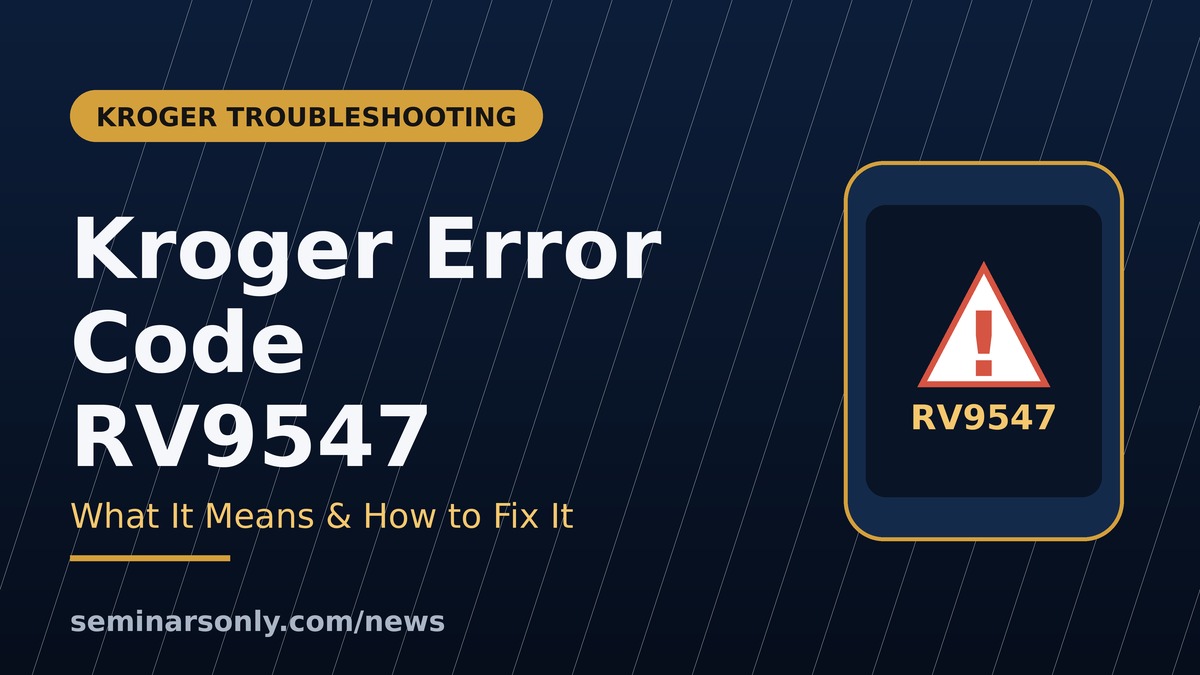 Kroger Error Code RV9547: What It Means & How to Fix It
