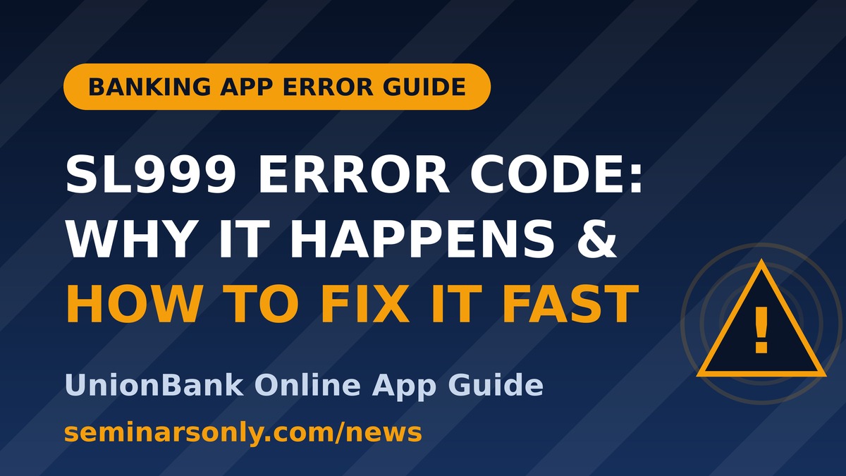 SL999 Error Code (UnionBank): Why It Happens & How to Fix It Fast