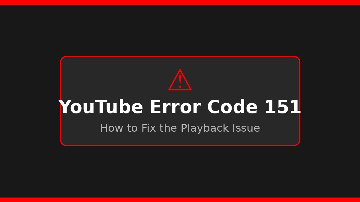 YouTube Error Code 151 warning screen with red playback boundaries